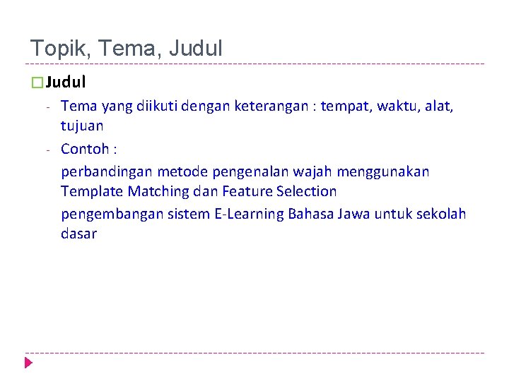 Topik, Tema, Judul � Judul - Tema yang diikuti dengan keterangan : tempat, waktu,