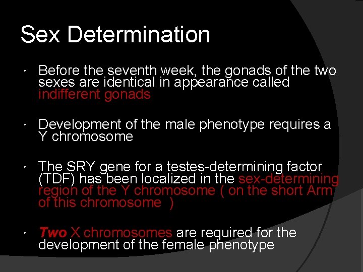 Sex Determination Before the seventh week, the gonads of the two sexes are identical