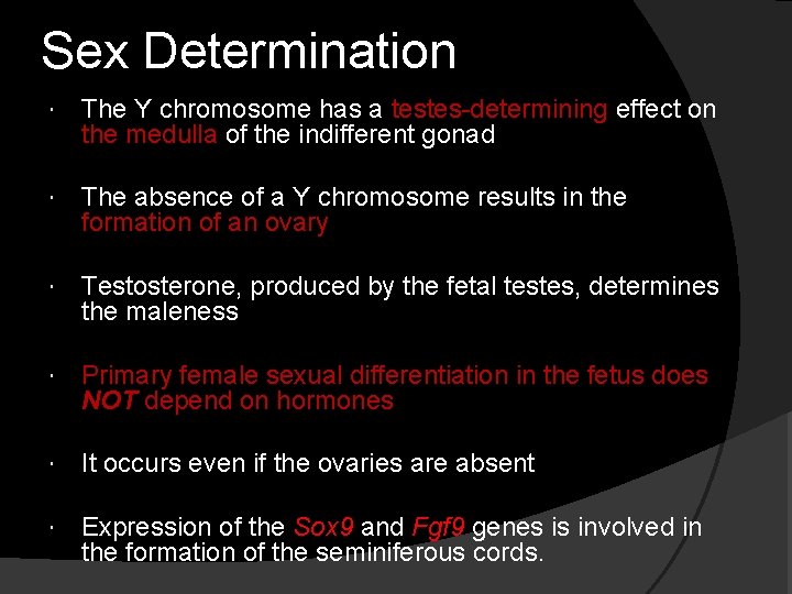 Sex Determination The Y chromosome has a testes-determining effect on the medulla of the