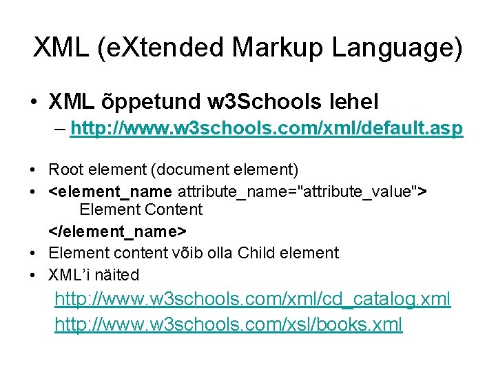 XML (e. Xtended Markup Language) • XML õppetund w 3 Schools lehel – http: