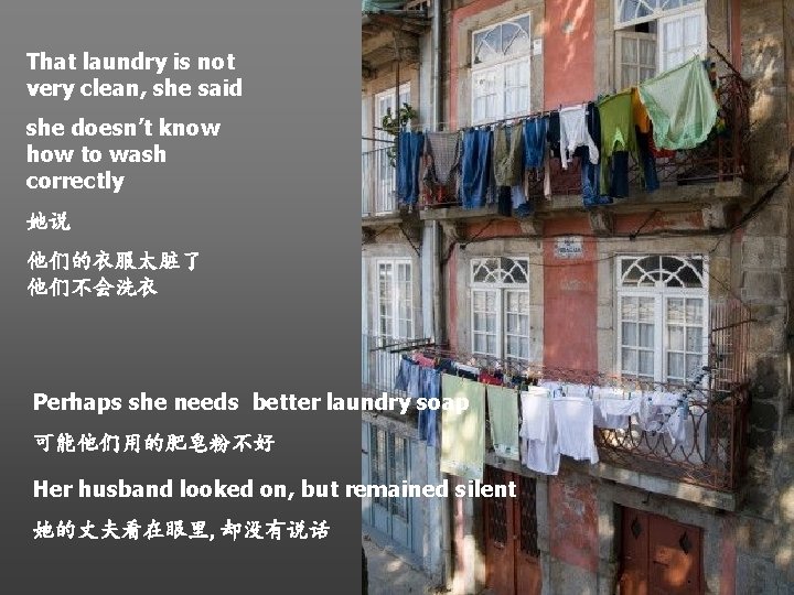 That laundry is not very clean, she said she doesn’t know how to wash