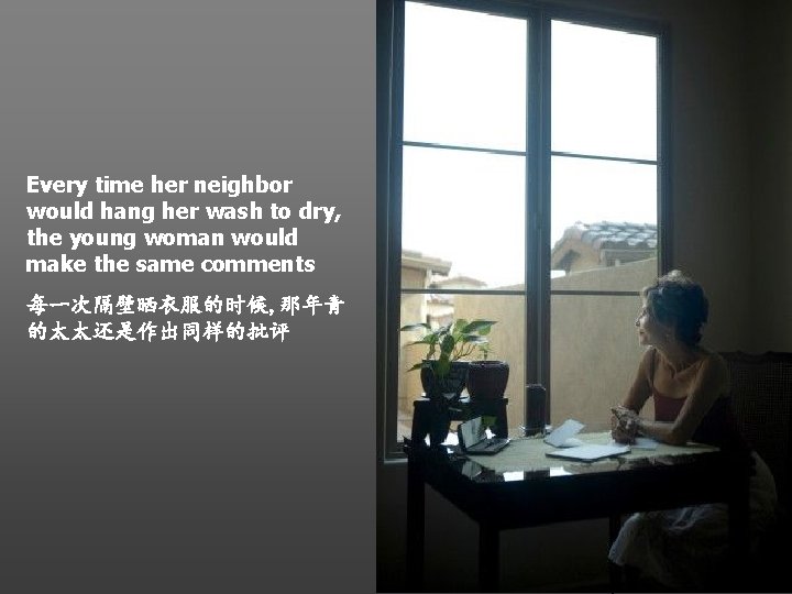 Every time her neighbor would hang her wash to dry, the young woman would