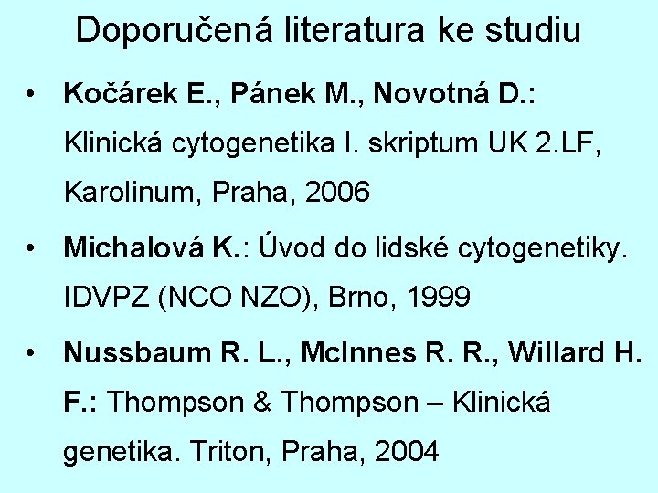 Doporučená literatura ke studiu • Kočárek E. , Pánek M. , Novotná D. :
