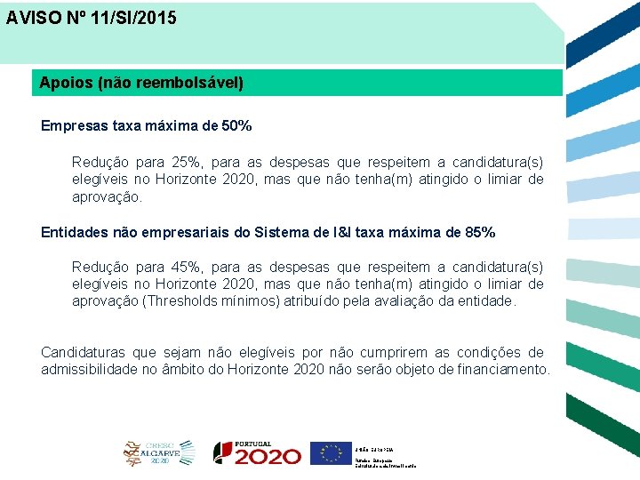 AVISO Nº 11/SI/2015 Apoios (não reembolsável) Empresas taxa máxima de 50% Redução para 25%,