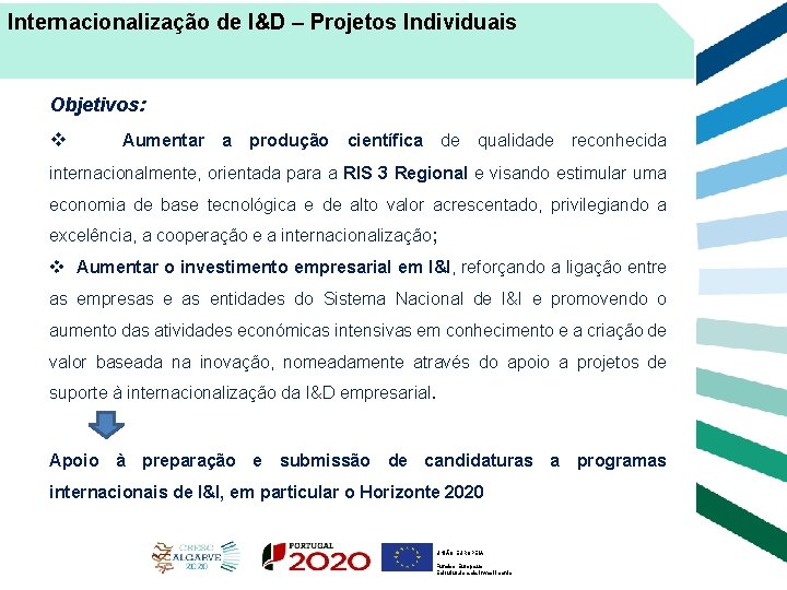 Internacionalização de I&D – Projetos Individuais Objetivos: v Aumentar a produção científica de qualidade