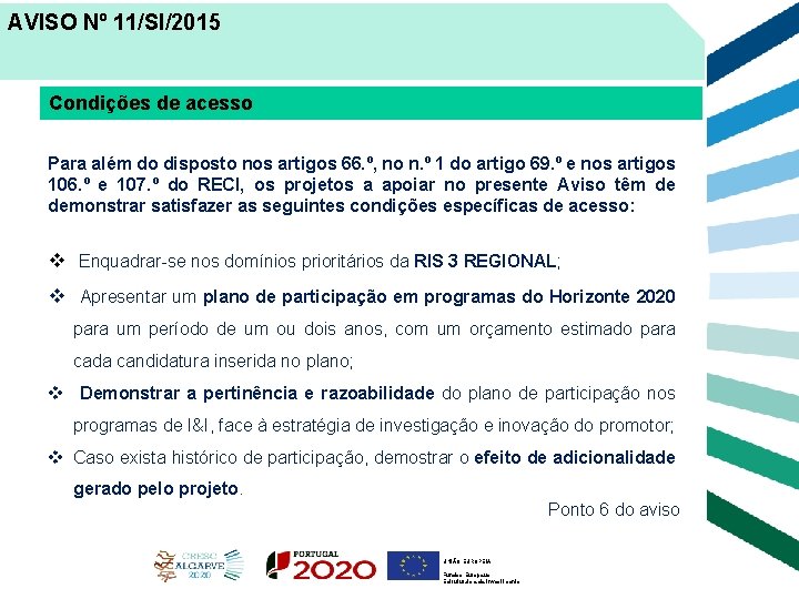 AVISO Nº 11/SI/2015 Condições de acesso Para além do disposto nos artigos 66. º,