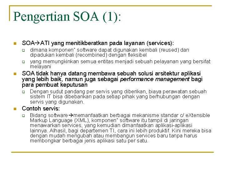 Pengertian SOA (1): n SOA ATI yang menitikberatkan pada layanan (services): q q n Pengertian SOA (1): n SOA ATI yang menitikberatkan pada layanan (services): q q n