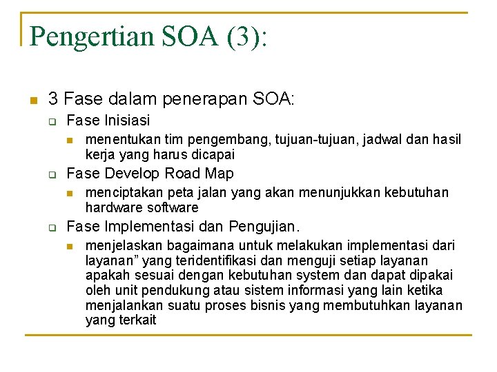 Pengertian SOA (3): n 3 Fase dalam penerapan SOA: q Fase Inisiasi n q Pengertian SOA (3): n 3 Fase dalam penerapan SOA: q Fase Inisiasi n q
