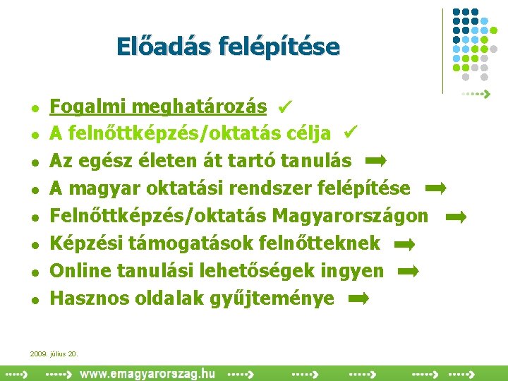 Előadás felépítése l l l l Fogalmi meghatározás A felnőttképzés/oktatás célja Az egész életen