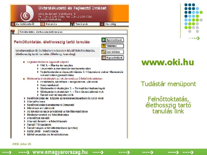 www. oki. hu Tudástár menüpont Felnőttoktatás, élethosszig tartó tanulás link 2009. július 20. 