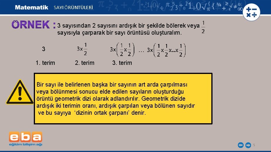  SAYI ÖRÜNTÜLERİ 3 sayısından 2 sayısını ardışık bir şekilde bölerek veya sayısıyla çarparak