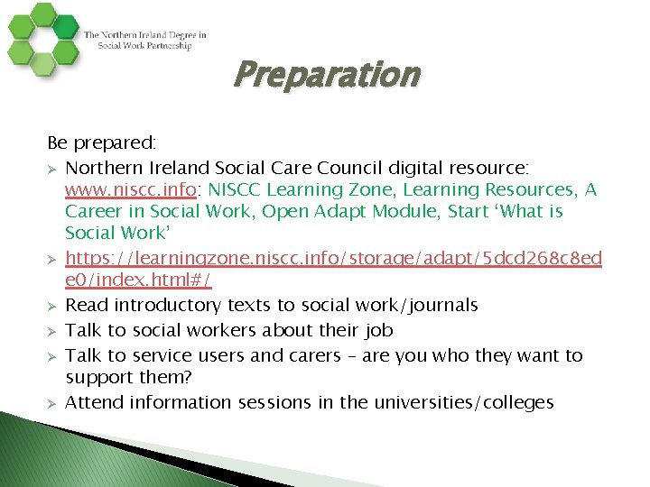 Preparation Be prepared: Ø Northern Ireland Social Care Council digital resource: www. niscc. info: