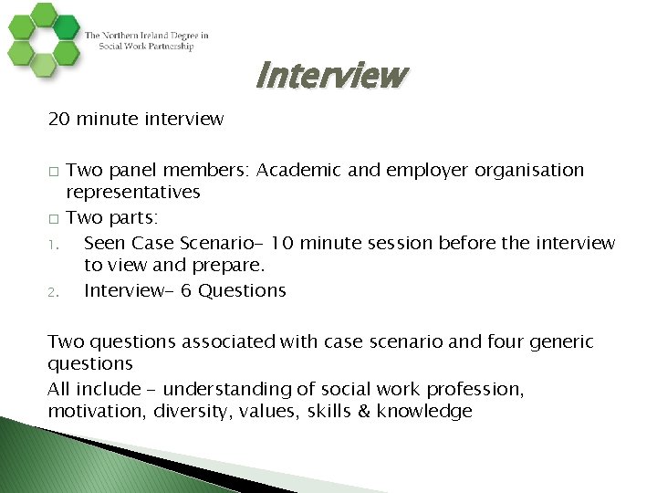 Interview 20 minute interview � � 1. 2. Two panel members: Academic and employer