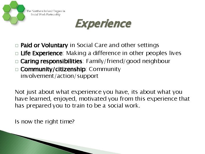 Experience � � Paid or Voluntary in Social Care and other settings Life Experience: