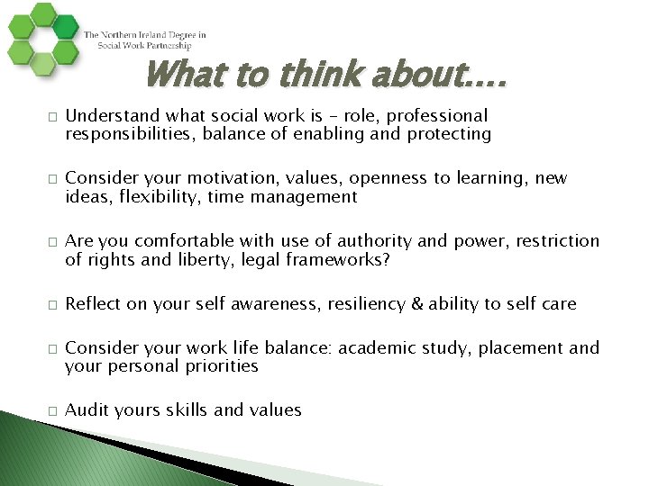 What to think about…. � � � Understand what social work is – role,