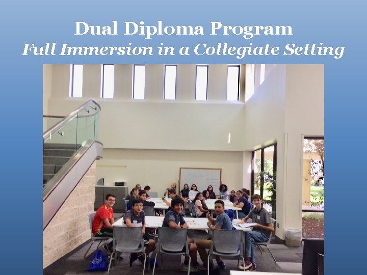 Dual Diploma Program Full Immersion in a Collegiate Setting 