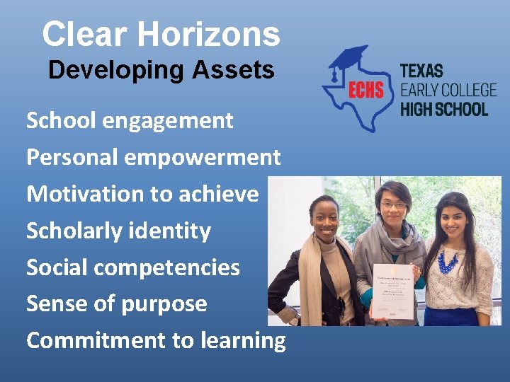Clear Horizons Developing Assets School engagement Personal empowerment Motivation to achieve Scholarly identity Social