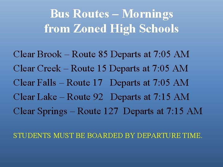 Bus Routes – Mornings from Zoned High Schools Clear Brook – Route 85 Departs