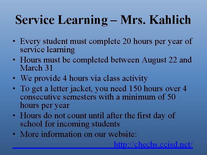 Service Learning – Mrs. Kahlich • Every student must complete 20 hours per year