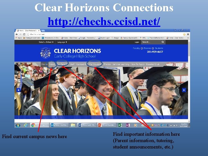 Clear Horizons Connections http: //chechs. ccisd. net/ Find current campus news here Find important
