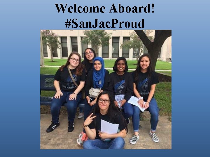 Welcome Aboard! #San. Jac. Proud 