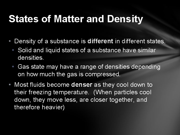 States of Matter and Density • Density of a substance is different in different