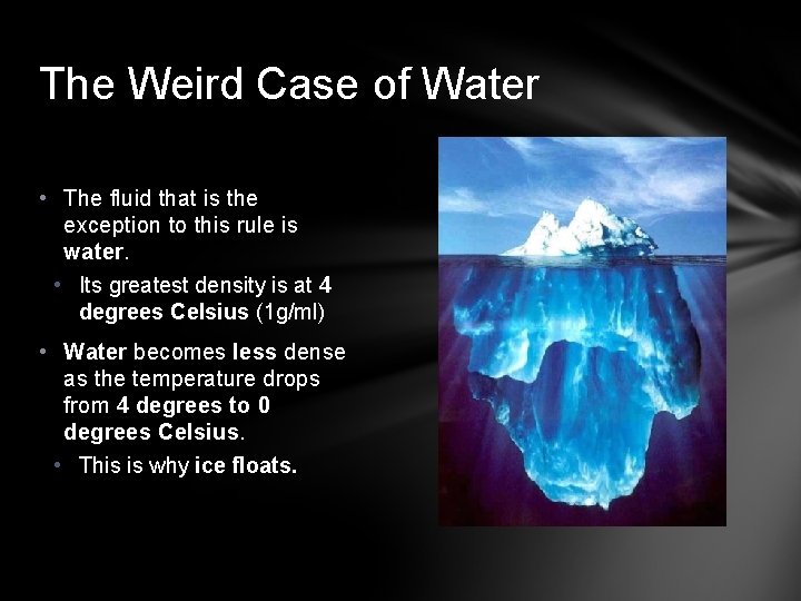 The Weird Case of Water • The fluid that is the exception to this