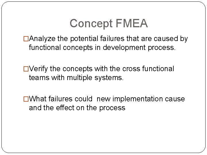 Concept FMEA �Analyze the potential failures that are caused by functional concepts in development