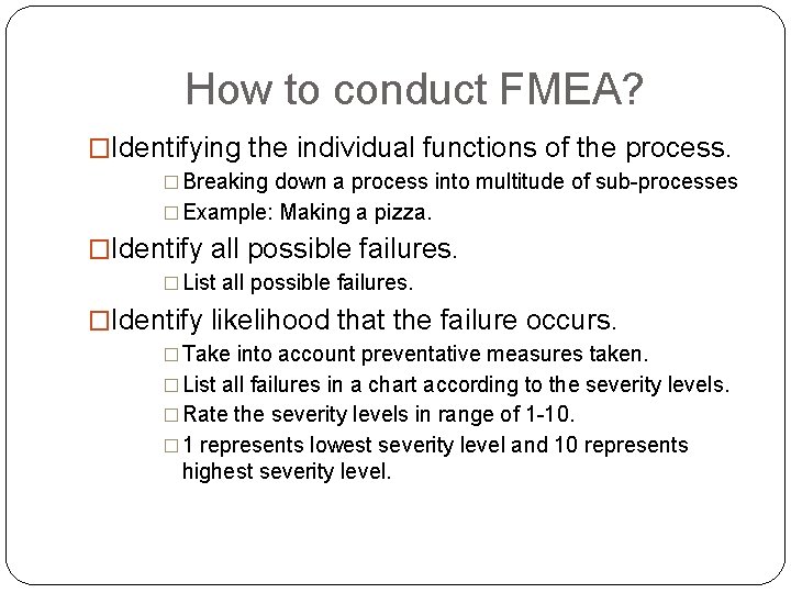 How to conduct FMEA? �Identifying the individual functions of the process. � Breaking down