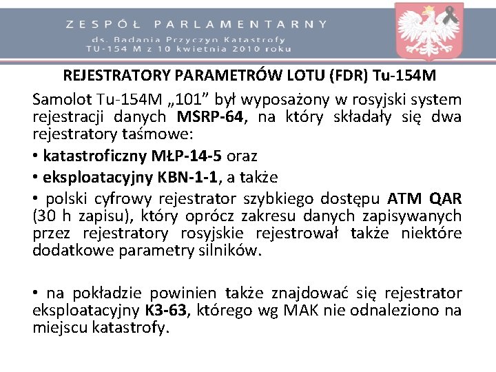 REJESTRATORY PARAMETRÓW LOTU (FDR) Tu-154 M Samolot Tu-154 M „ 101” był wyposażony w