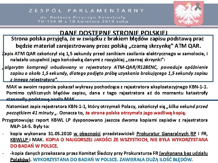 DANE DOSTĘPNE STRONIE POLSKIEJ Strona polska przyjęła, że w związku z brakiem błędów zapisu