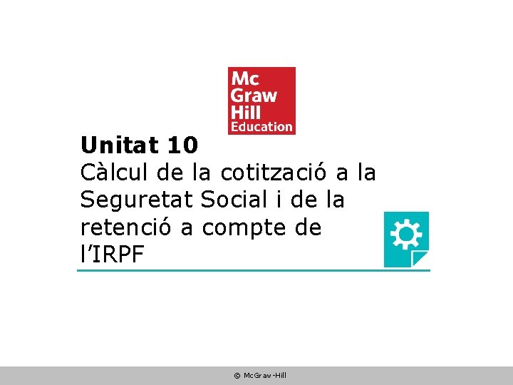 Unitat 10 Càlcul de la cotització a la Seguretat Social i de la retenció