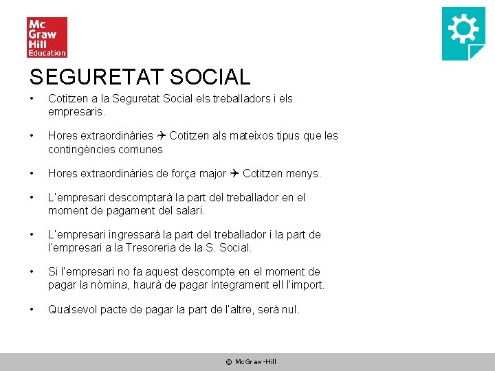 SEGURETAT SOCIAL • Cotitzen a la Seguretat Social els treballadors i els empresaris. •