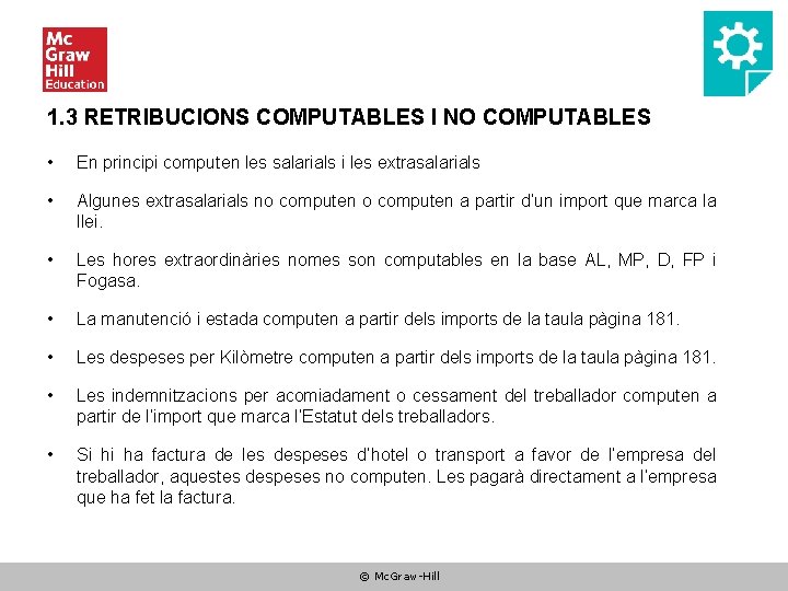 1. 3 RETRIBUCIONS COMPUTABLES I NO COMPUTABLES • En principi computen les salarials i