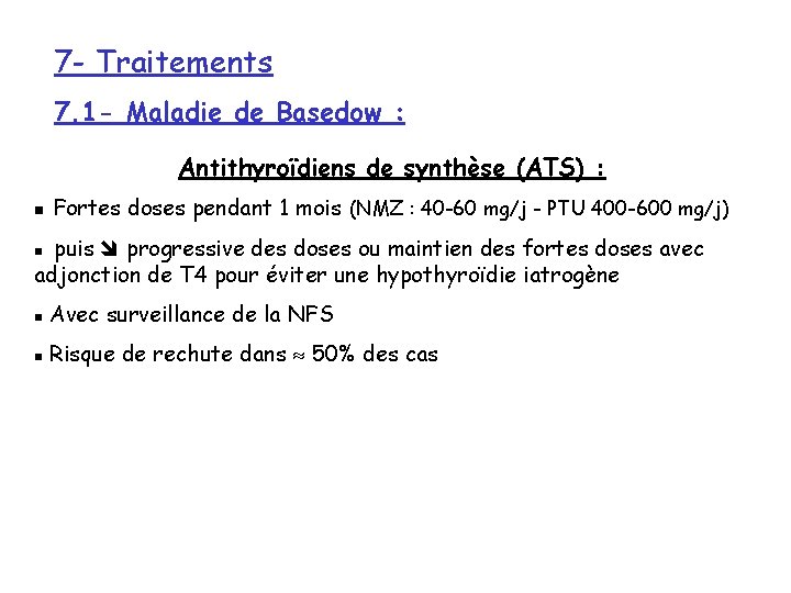 7 - Traitements 7. 1 - Maladie de Basedow : Antithyroïdiens de synthèse (ATS)
