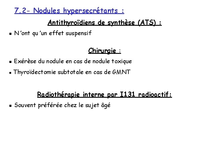 7. 2 - Nodules hypersecrétants : Antithyroïdiens de synthèse (ATS) : n N ’ont