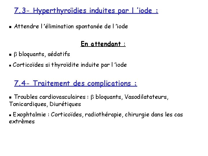 7. 3 - Hyperthyroïdies induites par l ’iode : n Attendre l ’élimination spontanée