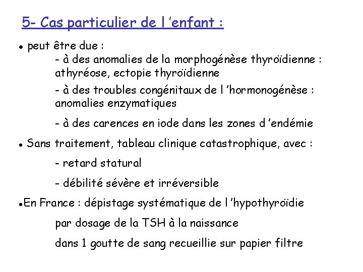 5 - Cas particulier de l ’enfant : l peut être due : -