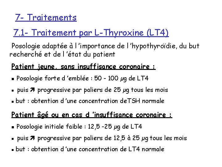 7 - Traitements 7. 1 - Traitement par L-Thyroxine (LT 4) Posologie adaptée à