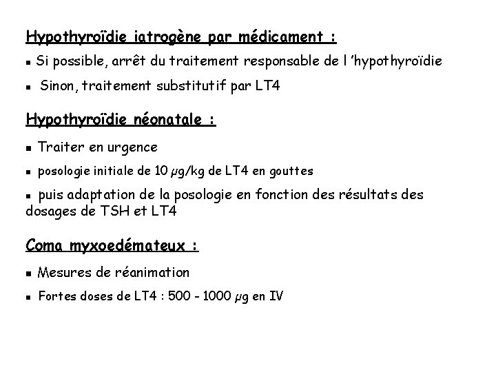 Hypothyroïdie iatrogène par médicament : n n Si possible, arrêt du traitement responsable de