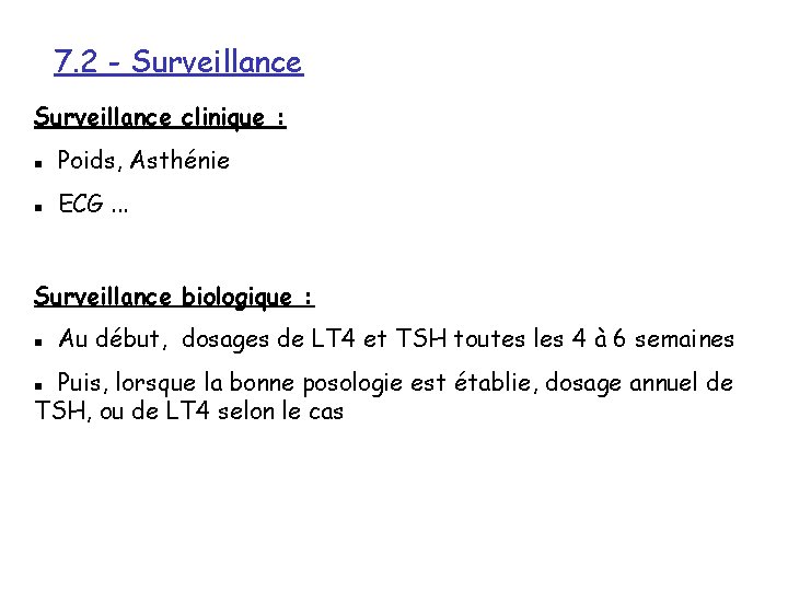 7. 2 - Surveillance clinique : n Poids, Asthénie n ECG. . . Surveillance