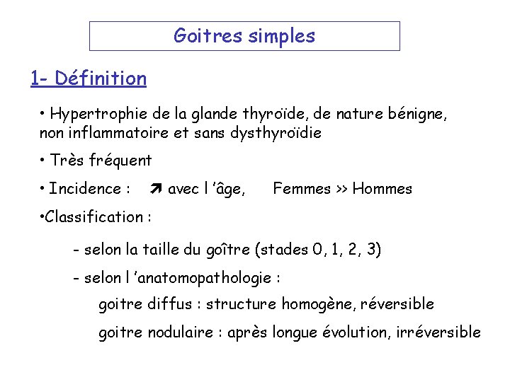 Goitres simples 1 - Définition • Hypertrophie de la glande thyroïde, de nature bénigne,