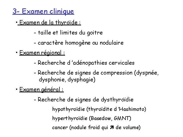 3 - Examen clinique • Examen de la thyroïde : - taille et limites