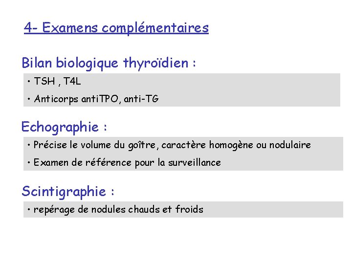 4 - Examens complémentaires Bilan biologique thyroïdien : • TSH , T 4 L