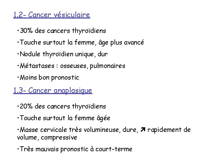 1. 2 - Cancer vésiculaire • 30% des cancers thyroïdiens • Touche surtout la