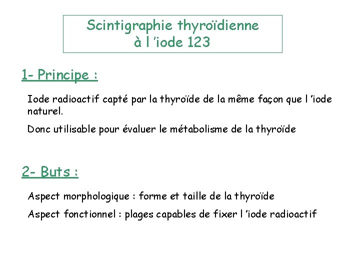 Scintigraphie thyroïdienne à l ’iode 123 1 - Principe : Iode radioactif capté par