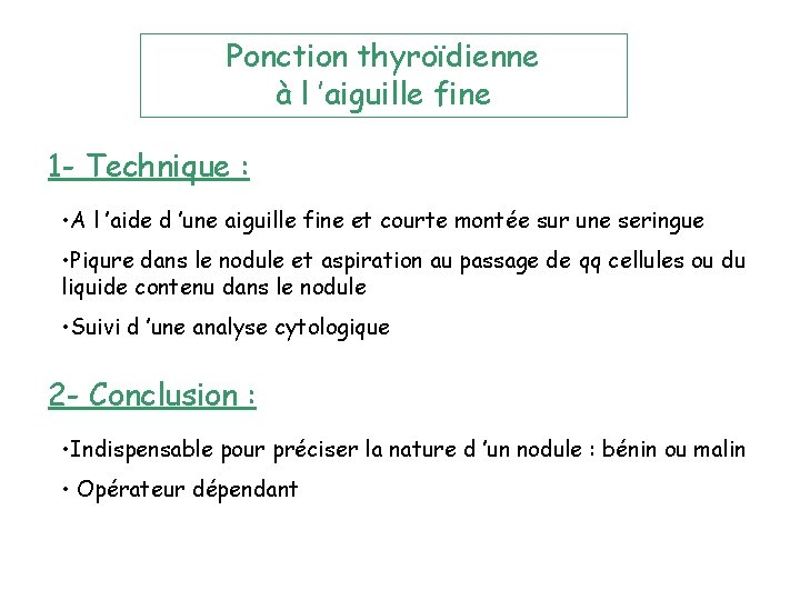 Ponction thyroïdienne à l ’aiguille fine 1 - Technique : • A l ’aide