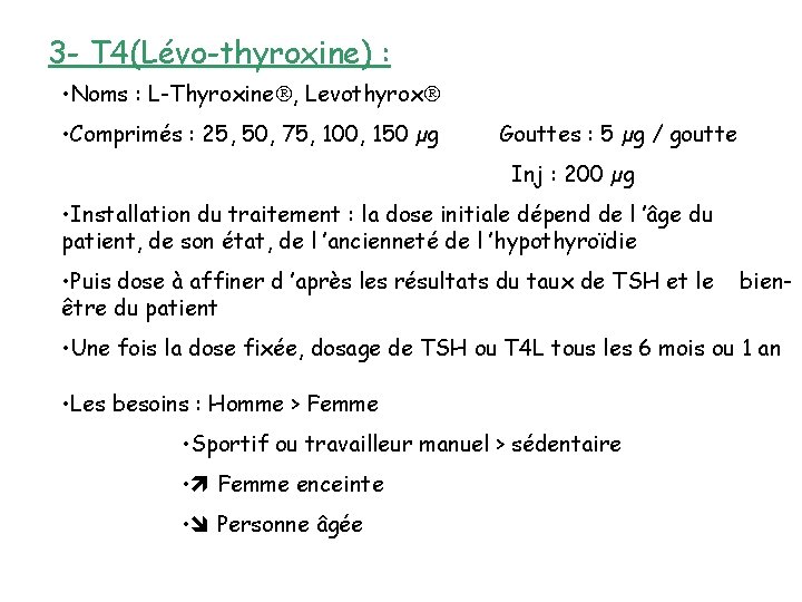3 - T 4(Lévo-thyroxine) : • Noms : L-Thyroxine , Levothyrox • Comprimés :