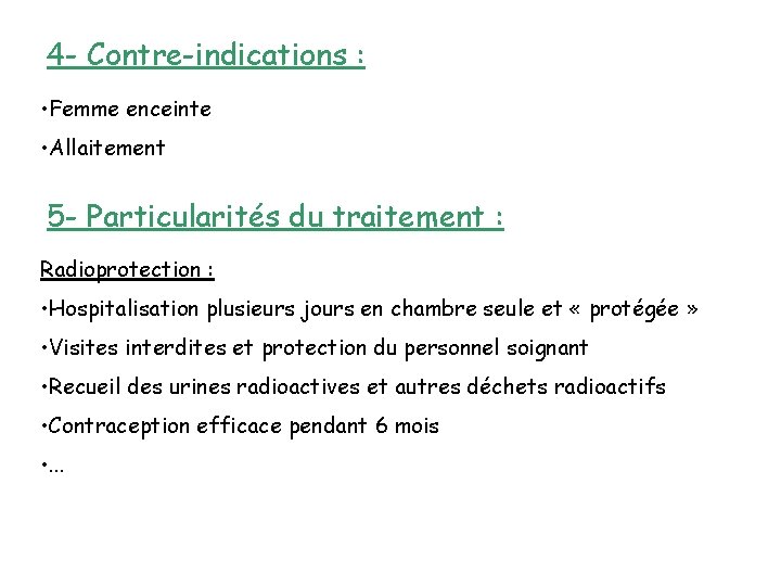 4 - Contre-indications : • Femme enceinte • Allaitement 5 - Particularités du traitement