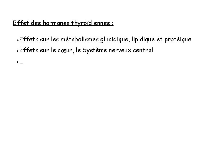 Effet des hormones thyroïdiennes : Ø Effets sur les métabolismes glucidique, lipidique et protéique
